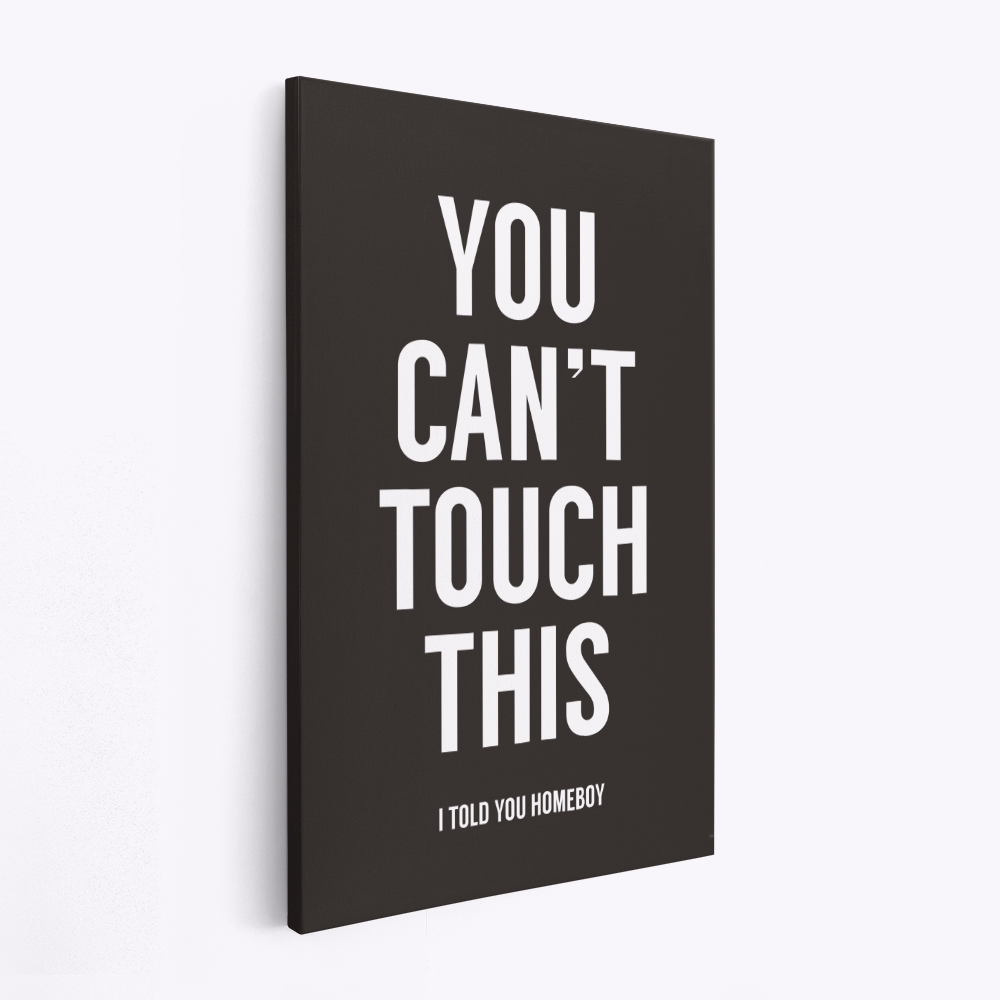 Stampe su tela - You can't touch this