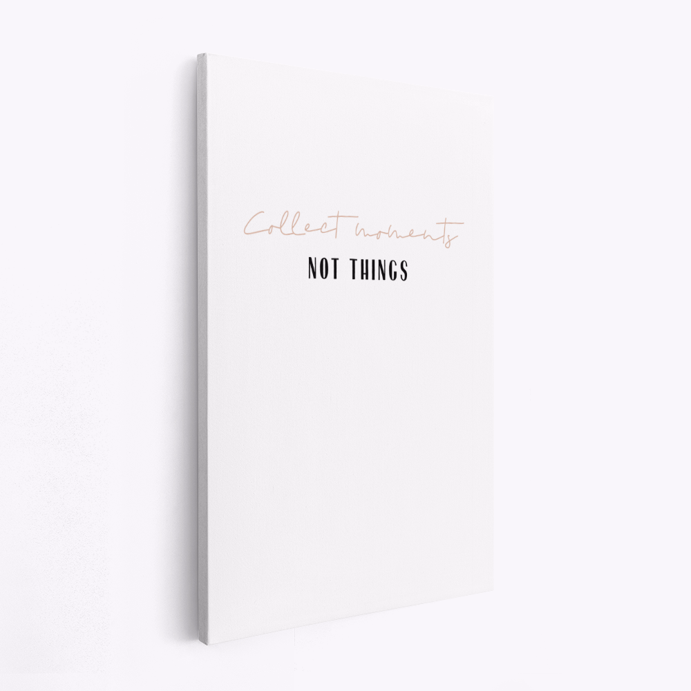 Stampe su tela - Collect moments not things